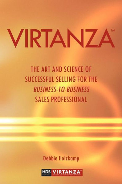 Virtanza: the Art and Science of Successful Selling for Business-to-Business Sales Professional