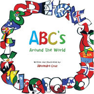 Title: ABC's Around the World, Author: Alexandra Cruz