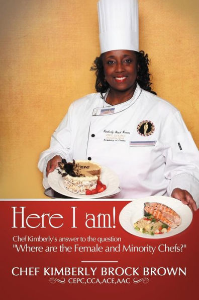 Here I Am!: Chef Kimberly's Answer to the Question Where Are Female and Minority Chefs?