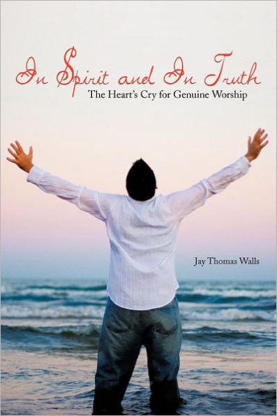 Spirit and Truth: The Heart's Cry for Genuine Worship