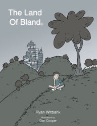 Title: The Land Of Bland: Illustrations by Dan Cooper on the title page, Author: Ryan Wiltbank