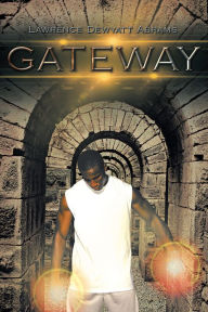 Title: Gateway, Author: Lawrence Dewyatt Abrams