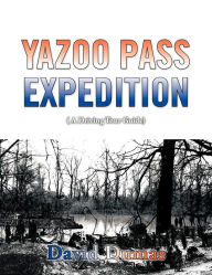 Title: Yazoo Pass Expedition, A driving tour guide, Author: David Dumas