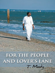 Title: For the People and Lover's Lane, Author: T. Moody