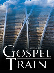 Title: The Gospel Train, Author: G. Russell Dey