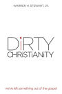 DiRTY CHRiSTiANiTY: we've left something out of the gospel