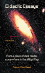 Alternative view 2 of Didactic Essays: From a piece of dark matter, somewhere in the Milky Way?