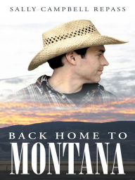 Title: BACK HOME TO MONTANA, Author: SALLY CAMPBELL REPASS