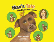 Title: Max's Tale: Max Makes New Friends, Author: Ursula Paciullo