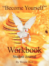 Title: Become Yourself Workbook: Student Journal, Author: Wende Best