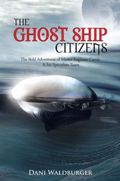 The Ghost Ship Citizens: The Bold Adventures of Master Engineer Carrás & his Specialists Team