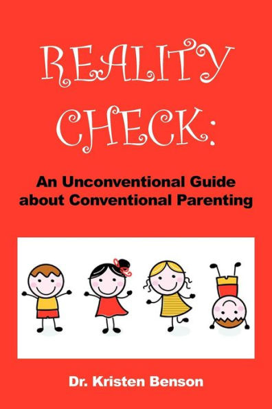 REALITY CHECK: An Unconventional Guide about Conventional Parenting
