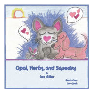 Title: Opal, Herby, and Squeaky, Author: Jay Miller