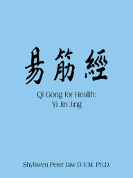 Title: Qi Gong for Health: Yi Jin Jing, Author: Shyhwen Peter Jaw