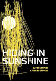 Title: Hiding in Sunshine, Author: John Stuart