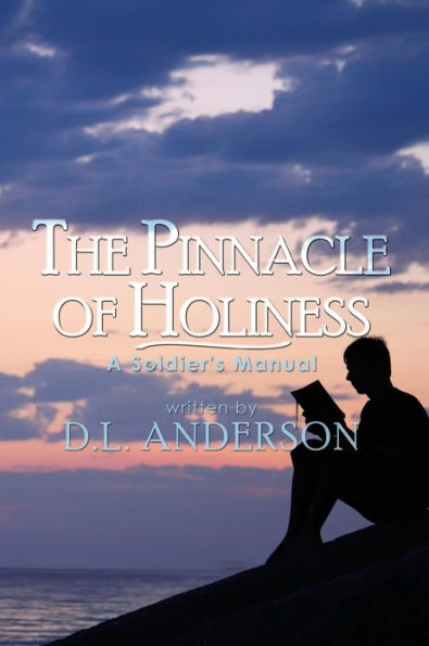 The Pinnacle of Holiness: A Soldier's Manual