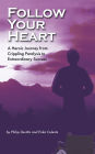 Follow Your Heart: A Heroic Journey from Crippling Paralysis to Extraordinary Success