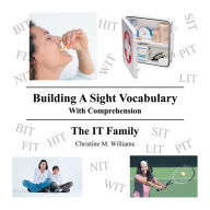Title: Building A Sight Vocabulary With Comprehension: The IT Family, Author: Christine M. Williams