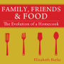 Family, Friends & Food: The Evolution of a Homecook