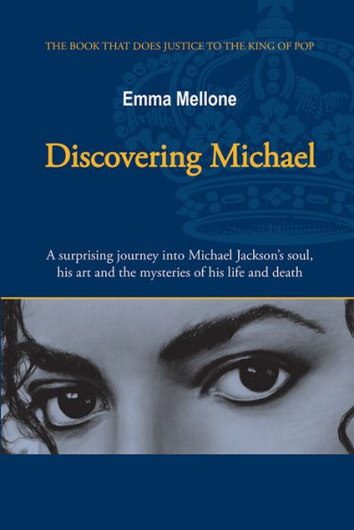 Discovering Michael: A surprising journey into Michael Jackson's soul, his art and the mysteries of his life and death