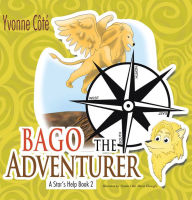 Title: Bago the Adventurer: A Star's Help Book 2, Author: Yvonne Côté