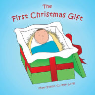 Title: The First Christmas Gift, Author: Mary Evelyn Curton Long