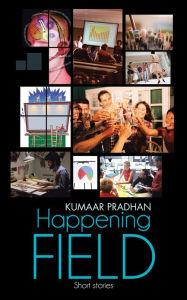 Title: Happening Field: Short stories, Author: Kumaar Pradhan