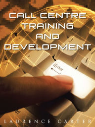 Title: Call Centre Training and Development, Author: Laurence Carter