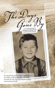 THE DAYS GONE BY: AN AUTOBIOGRAPHY OF RICHARD ALTENHOFF SR. AS WRITTEN BY HIMSELF