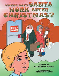 Title: Where Does Santa Work after Christmas? (PagePerfect NOOK Book), Author: Elizabeth Rooks