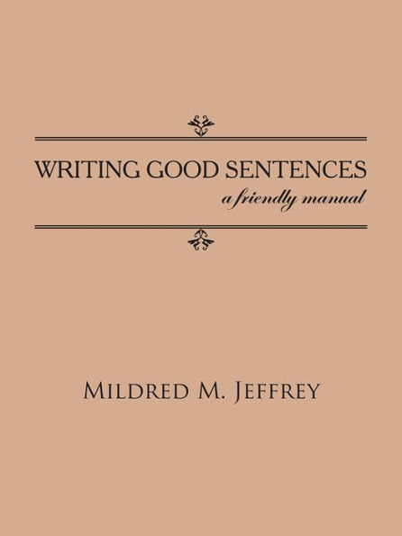 WRITING GOOD SENTENCES: a friendly manual
