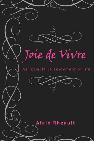 Joie de Vivre: The Formula to Enjoyment of Life