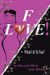 Title: F! Love: What's It To You?, Author: Maverick MD & Anne Mitchell