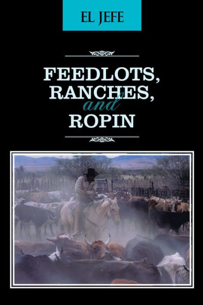 Feedlots, Ranches, and Ropin