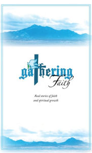 Title: Gathering Faith, Author: Shelagh Wulff (Wisdom) Basso