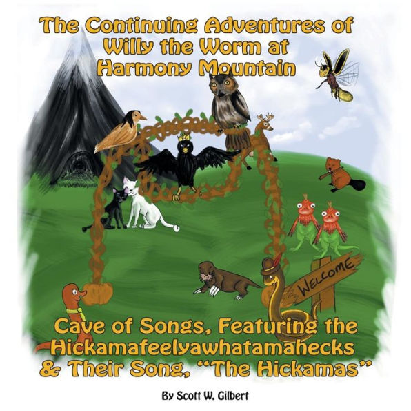 The Continuing Adventures Of Willy The Worm At Harmony Mountain: Cave Of Songs, Featuring The Hickamafeelyawhatamahecks & Their Song. "The Hickamas"