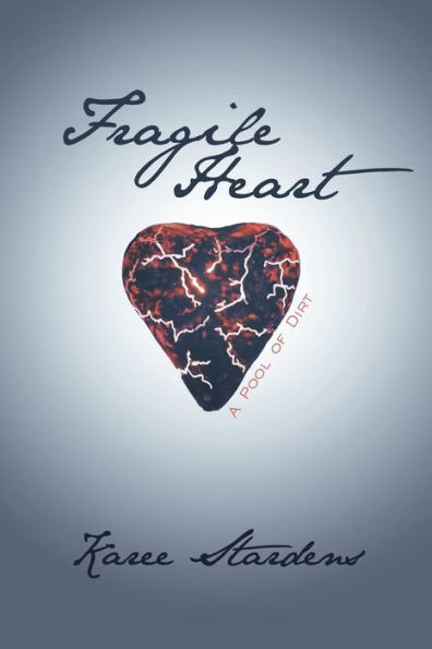 Fragile Heart: A Pool of Dirt