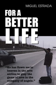 Title: For a Better Life, Author: Miguel Estrada