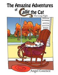 Title: The Amazing Adventures of Callie the Cat: The Long Night, Author: Angel Essence