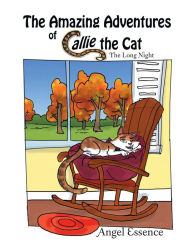 Title: The Amazing Adventures of Callie the Cat: The Long Night, Author: Angel Essence