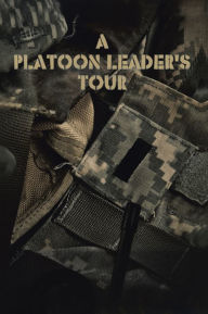 Title: A Platoon Leader's Tour, Author: Pete Kilner and Nate Self