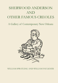 Sherwood Anderson and Other Famous Creoles: A Gallery of Contemporary New Orleans