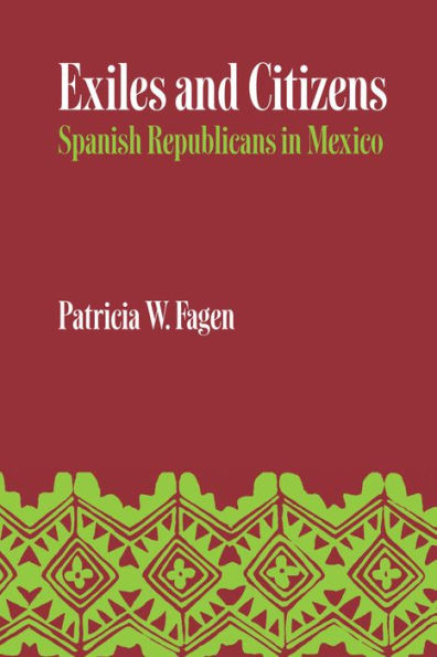 Exiles and Citizens: Spanish Republicans Mexico