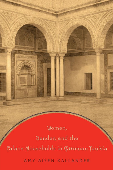 Women, Gender, and the Palace Households Ottoman Tunisia