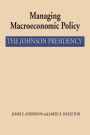 Managing Macroeconomic Policy: The Johnson Presidency