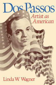 Title: Dos Passos: Artist as American, Author: Linda W. Wagner