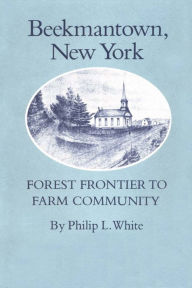 Title: Beekmantown, New York: Forest Frontier to Farm Community, Author: Philip L. White