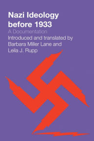 Title: Nazi Ideology before 1933: A Documentation, Author: Barbara Miller Lane