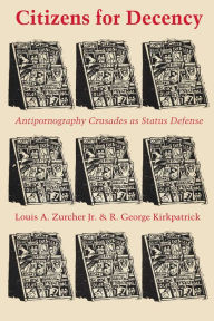 Title: Citizens for Decency: Antipornography Crusades as Status Defense, Author: Louis A. Zurcher