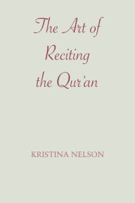 Title: The Art of Reciting the Qur'an, Author: Kristina Nelson